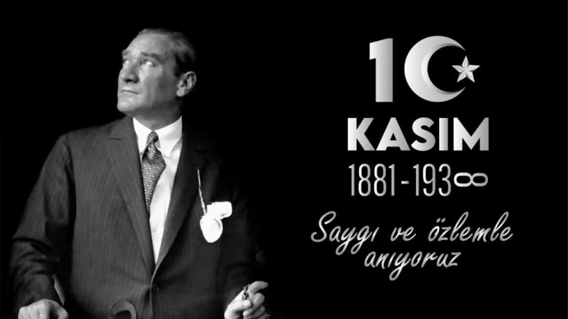 Mustafa Kemal Atatürk'ü saygı ve minnetle anıyoruz.